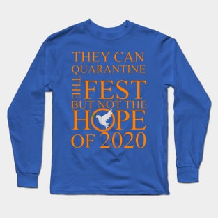 They can Quarantine the festival but not the hope of 2020 Long Sleeve T-Shirt